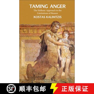 【3-4周达】Taming Anger: The Hellenic Approach to the Limitations of Reason [9781472504432]