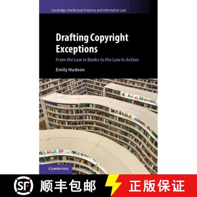 【3-4周达】精装 Drafting Copyright Exceptions: From the Law in Books to the Law in Action - Drafting ... [9781107043312]
