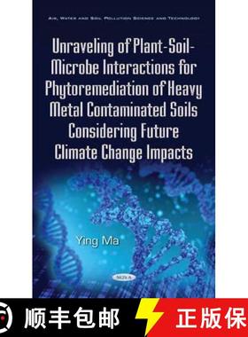 【3-4周达】Unraveling of Plant-Soil-Microbe Interactions for Phytoremediation of Heavy Metal Contamin... [9781634842501]