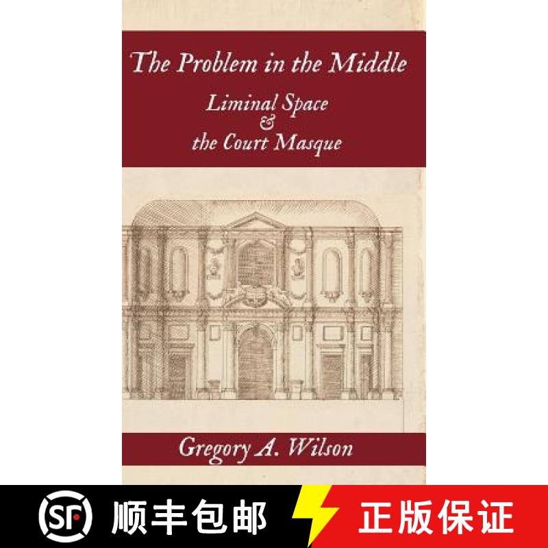 【3-4周达】The Problem in the Middle: Liminal Space and the Court Masque [9781949979183]