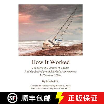 【3-4周达】How it worked The story of Clarence H Snyder and the early days of Alcoholics A [9780966328202]