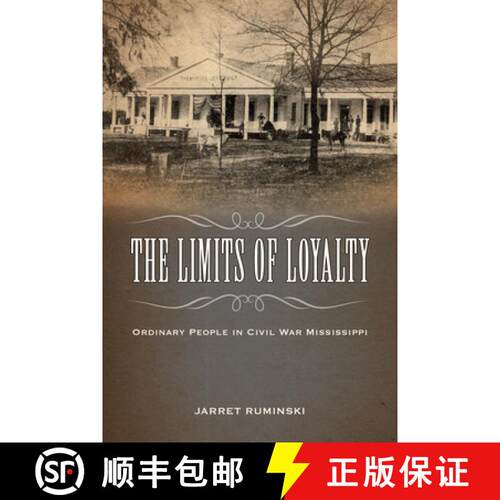 预订 The Limits of Loyalty – Ordinary People in Civil War Mississippi [9781496830791]