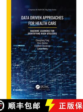 【3-4周达】Data-Driven Approaches for Health Care: Machine Learning for Identifying High Utilizers [9781032088686]