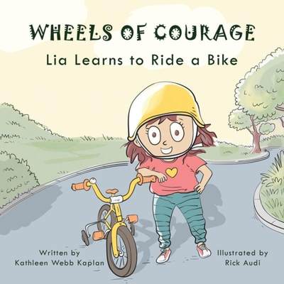 【4周达】Wheels of Courage: Lia Learns to Ride a Bike [9798988475408]