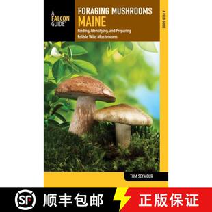 Identifying Maine and Wild Foraging Edible 4周达 9781493022946 Mushrooms Preparing Finding