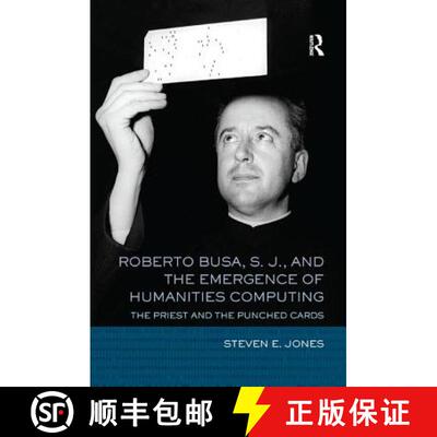 【3-4周达】Roberto Busa, S. J., and the Emergence of Humanities Computing: The Priest and the Punched... [9781138587250]