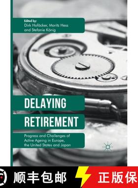 【3-4周达】Delaying Retirement : Progress and Challenges of Active Ageing in Europe, the United State... [9781349849697]