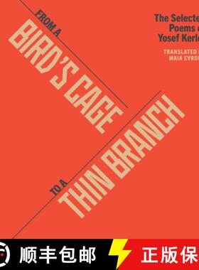 预订 From a Bird's Cage to a Thin Branch: The Selected Poems of Yosef Kerler [9798985206937]