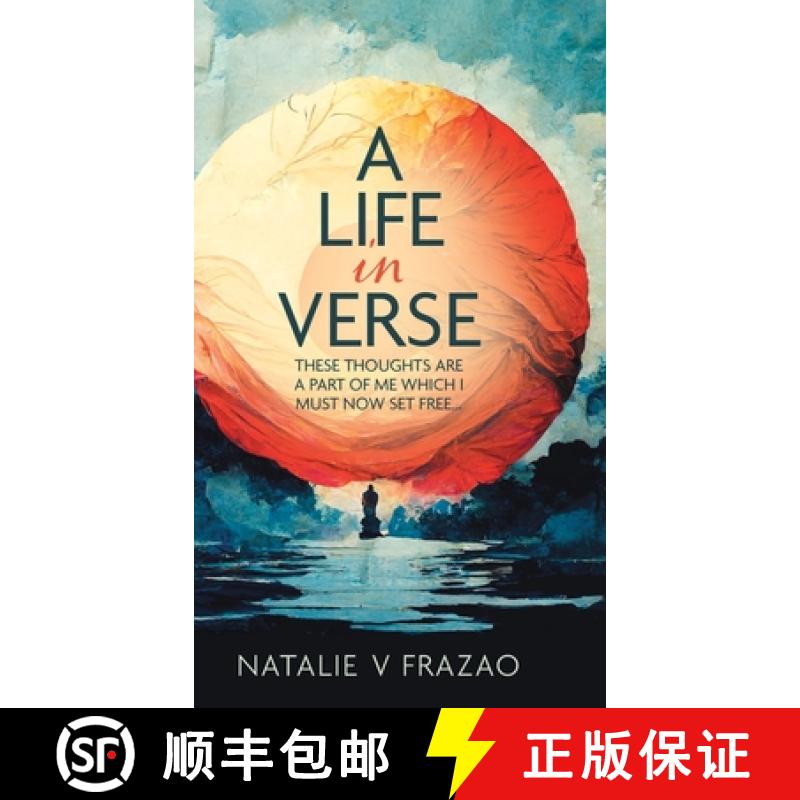 预订 A Life in Verse...: These Thoughts Are a Part of Me Which I Must Now Set Free... [9781773705330]