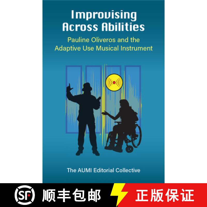【3-4周达】Improvising Across Abilities: Pauline Oliveros and the Adaptive Use Musical Instrument [9780472075737]