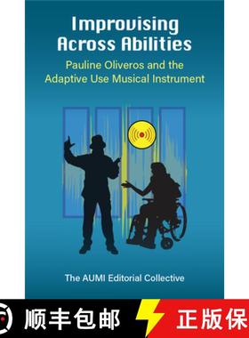 【3-4周达】Improvising Across Abilities: Pauline Oliveros and the Adaptive Use Musical Instrument [9780472075737]