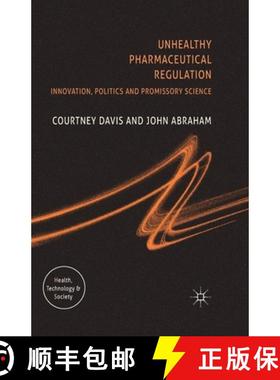 【3-4周达】Unhealthy Pharmaceutical Regulation : Innovation, Politics and Promissory Science [9781349284177]