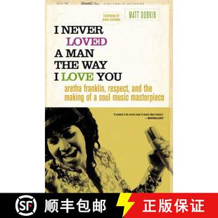 【3-4周达】I Never Loved a Man the Way I Love You: Aretha Franklin, Respect, and the Making of a Soul... [9780312318291]