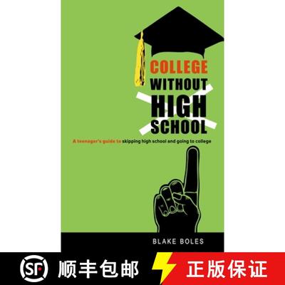 【3-4周达】College Without High School : A Teenager's Guide to Skipping High School and Going to College [9780865716551]