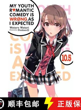 【3-4周达】My Youth Romantic Comedy Is Wrong, as I Expected, Vol. 10.5 (Light Novel) [9781975384173]