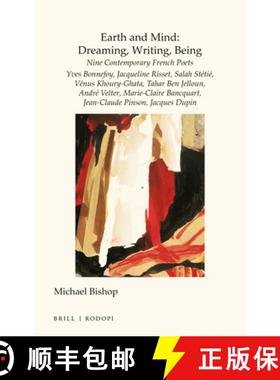 预订 Earth and Mind: Dreaming, Writing, Being: Nine Contemporary French Poets - Yves Bonnefoy, Jacque... [9789004367661]
