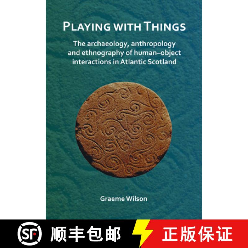 【2-3周达】Playing with Things: The Archaeology, Anthropology and Ethnography of Human-Object Interac... [9781789690750]