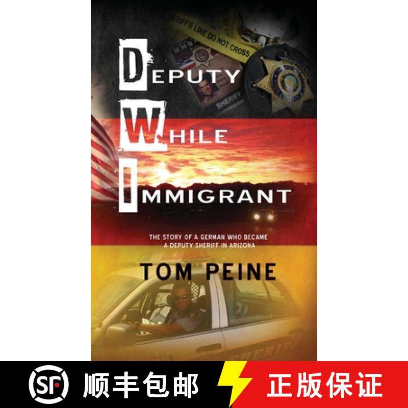 预订 Deputy While Immigrant: The Story of a German Who Became a Deputy Sheriff in Arizona [9798869009081]