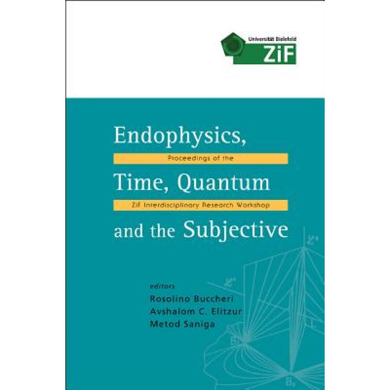 【4周达】Endophysics, Time, Quantum and the Subjective - Proceedings of the Zif Interdisciplinary Res... [9789812565099] 书籍/杂志/报纸 科学技术类原版书 原图主图