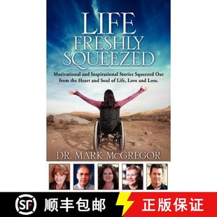 【3-4周达】Life Freshly Squeezed: Motivational and Inspirational Stories Squeezed Out from the Heart ... [9780615615394]
