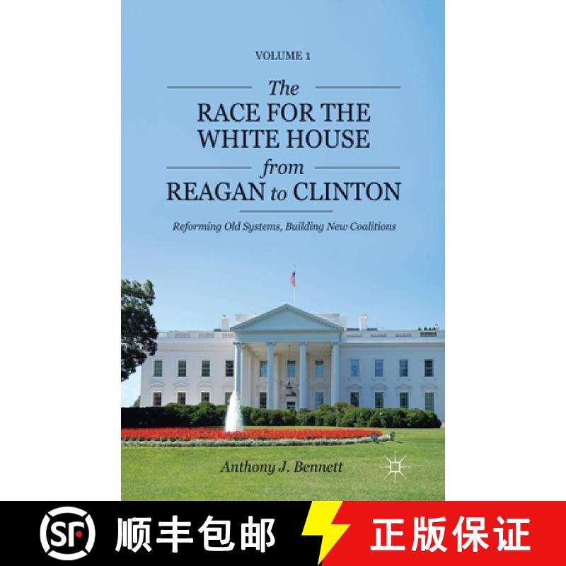 【4周达】The Race for the White House from Reagan to Clinton : Reforming Old Systems, Building New Co... [9781349443499]