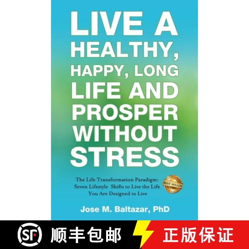 【2-3周达】Live a Healthy, Happy, Long Life and Prosper Without Stress: The Life Transformation Parad... [9781949535891]