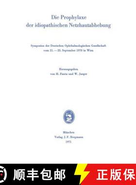 【3-4周达】Die Prophylaxe Der Idiopathischen Netzhautabhebung: Symposion Der Deutschen Ophthalmologis... [9783807002811]