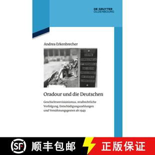 【3-4周达】Oradour et les Allemands：Der deutsche Umgang mit dem village martyr Frankreichs: Revision... [9783110633634]
