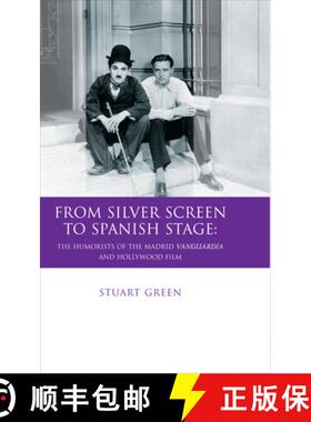 【3-4周达】精装 From Silver Screen to Spanish Stage : The Humorists of the Madrid Vanguardia and Holl... [9780708323434]