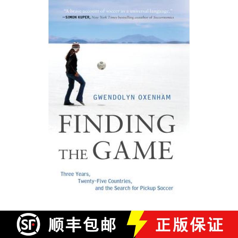 【3-4周达】Finding the Game: Three Years, Twenty-Five Countries, and the Search for Pickup Soccer [9781250002044]
