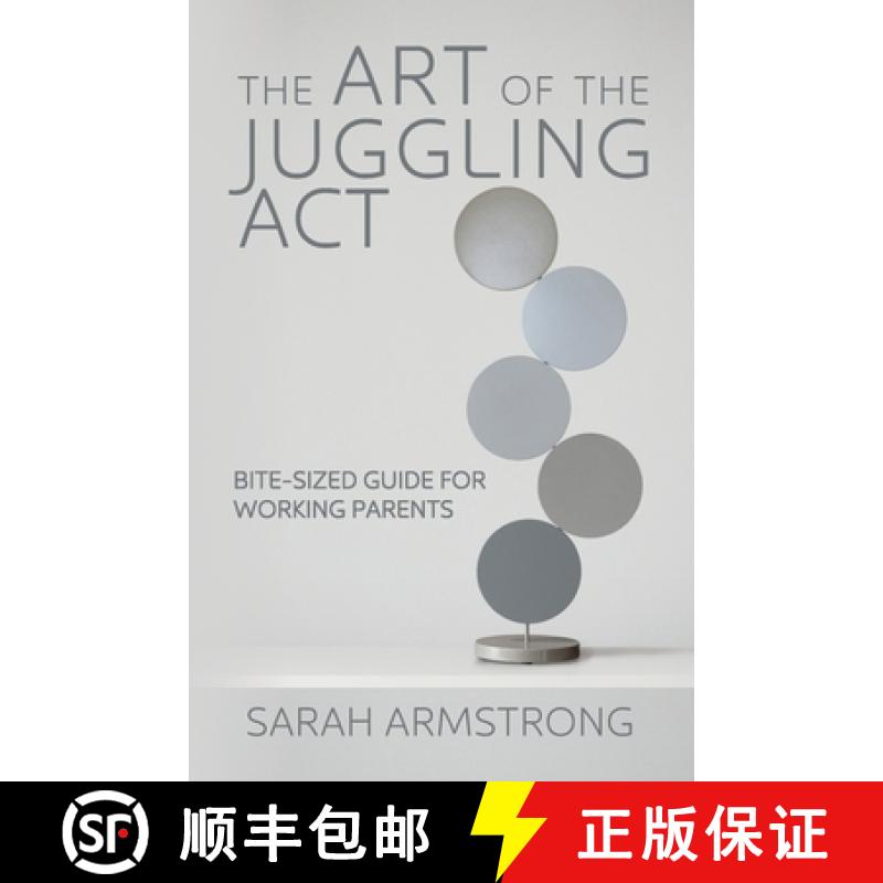 【3-4周达】The Art of the Juggling Act: Bite-Sized Guide for Working Parents [9780997561326]