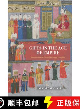 【3-4周达】Gifts in the Age of Empire: Ottoman-Safavid Cultural Exchange, 1500-1639 [9780226820422]