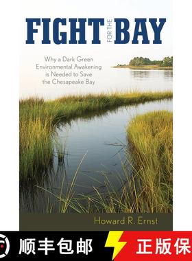 【3-4周达】Fight for the Bay : Why a Dark Green Environmental Awakening is Needed to Save the Chesape... [9780742563247]