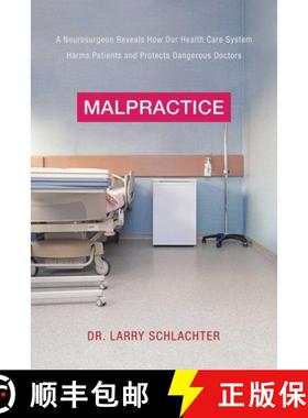 【3-4周达】Malpractice: A Neurosurgeon Reveals How Our Health-Care System Puts Patients at Risk [9781510712591]