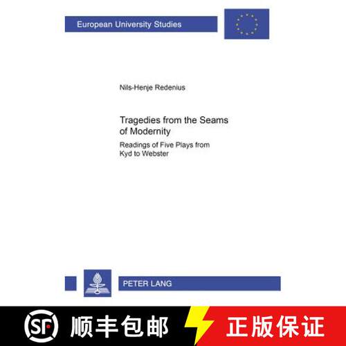 【3-4周达】Tragedies from the Seams of Modernity : Readings of Five Plays from Kyd to Webster [9783631547335]