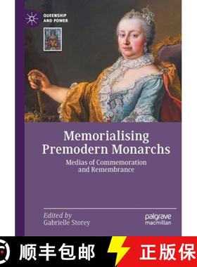 【3-4周达】Memorialising Premodern Monarchs : Medias of Commemoration and Remembrance [9783030841324]