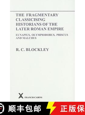 【3-4周达】Fragmentary Classicising Historians of the Later Roman Empire, Volume 1: Eunapius, Olympio... [9780905205519]