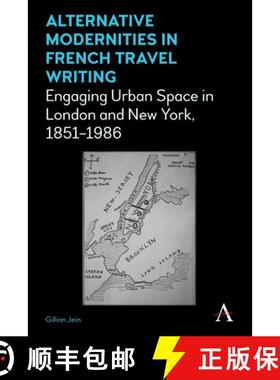 【3-4周达】Alternative Modernities in French Travel Writing : Engaging Urban Space in London and New ... [9781783085125]