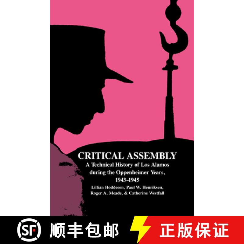 【3-4周达】Critical Assembly: A Technical History of Los Alamos During the Oppenheimer Years, 1943 1945 [9780521541176]