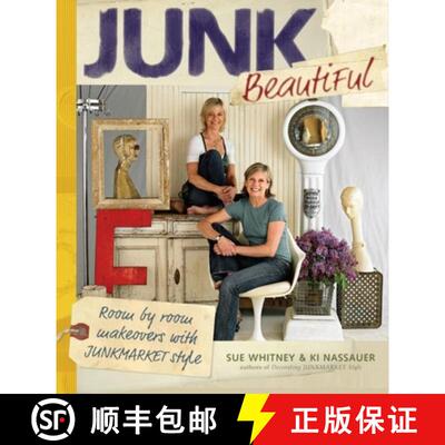 【3-4周达】Junk Beautiful: Room by Room Makeovers with Junkmarket Style: Room by Room Makeovers with ... [9781561589814]