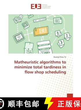 预订 Matheuristic algorithms to minimize total tardiness in flow shop scheduling [9783330866683]
