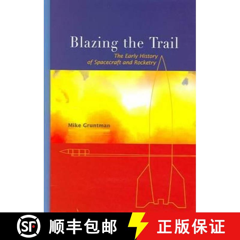 预订 Blazing the Trail: The Early History of Spacecraft and Rocketry [9781563477058]