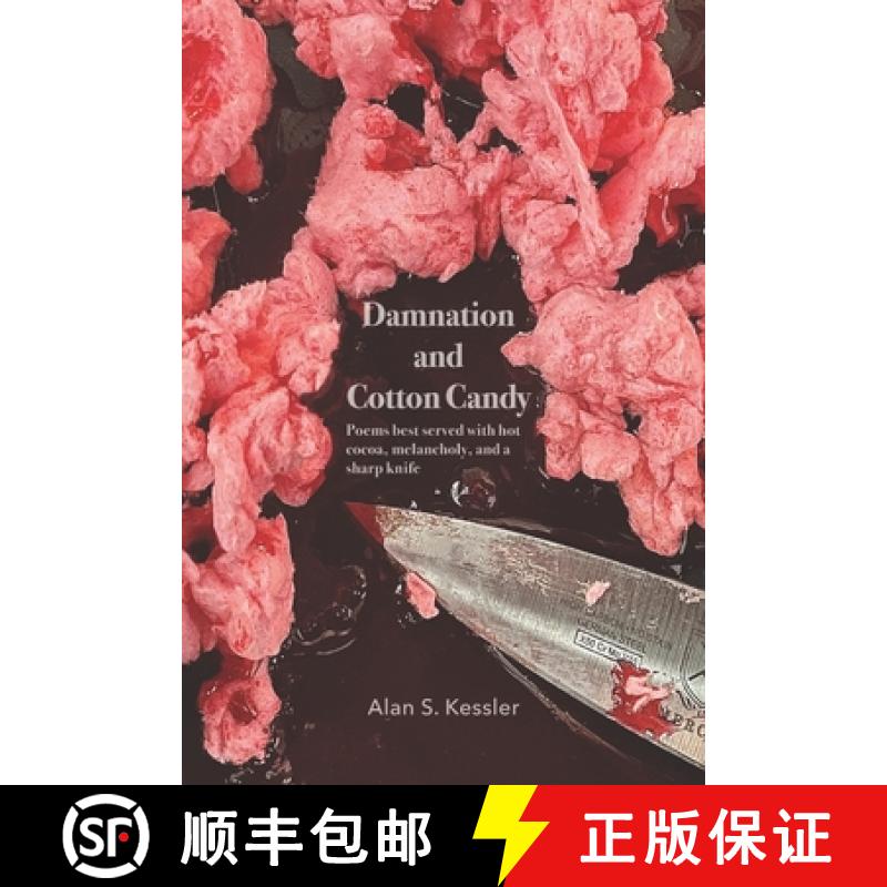 【3-4周达】Damnation and Cotton Candy: Poems best served with hot cocoa, melancholy, and a sharp knife [9781938394799]