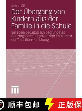 【3-4周达】Der Übergang Von Kindern Aus Der Familie in Die Schule: Ein Sozialpädagogisch Begründet... [9783531176536]