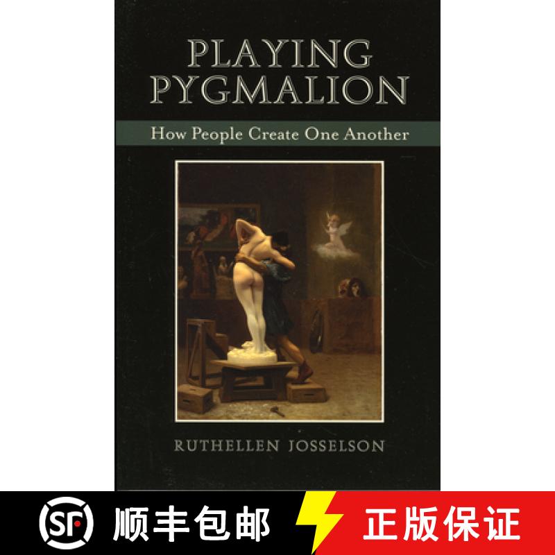 【3-4周达】Playing Pygmalion : How People Create One Another [9780765704887]