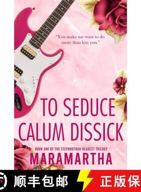 【3-4周达】To Seduce Calum Dissick : A small town stepbrother romance [9789787848982]