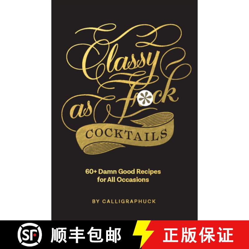 【3-4周达】Classy as Fuck Cocktails: 60+ Damn Good Recipes for All Occasions [9781452182667]
