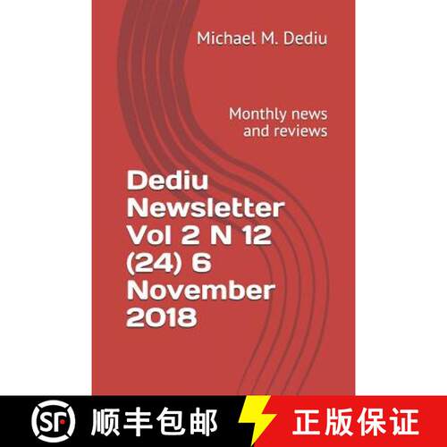 【3-4周达】Dediu Newsletter Vol 2 N 12 (24) 6 November 2018: Monthly news and reviews [9781939757784]