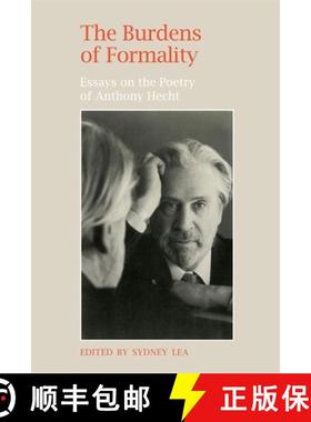 【3-4周达】The Burdens of Formality: Essays on the Poetry of Anthony Hecht [9780820341613]