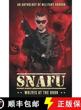 【3-4周达】Snafu: Wolves at the Door: An Anthology of Military Horror [9781925623994]